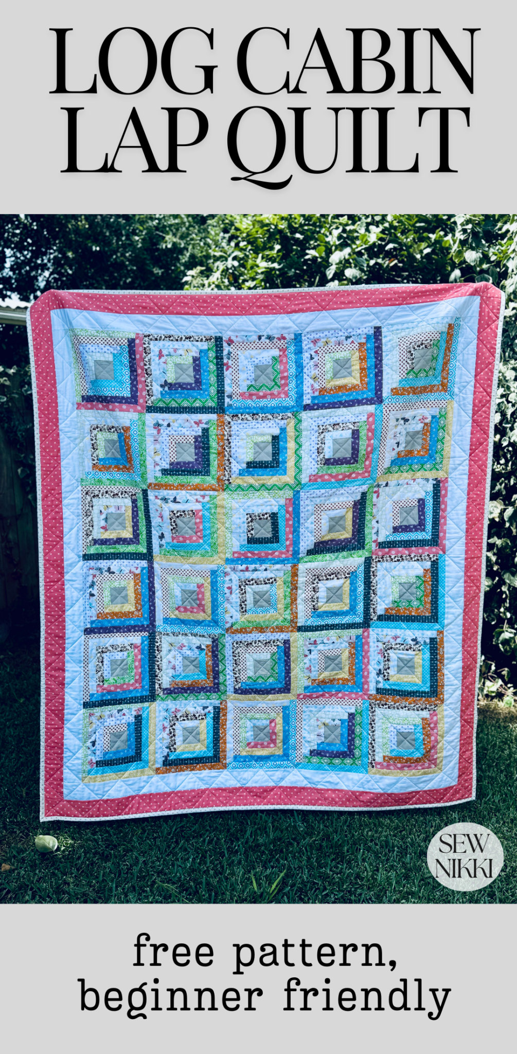 "Cozy Cabin" Log Cabin Quilt Pattern for Beginners - Sew Nikki